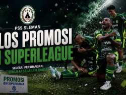PSS Sleman Promosi ke Super League Indonesia 2026 Usai Kalahkan PSIS Semarang 3-0